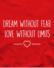 Dream without fear love without limits Dream without fear love without limits